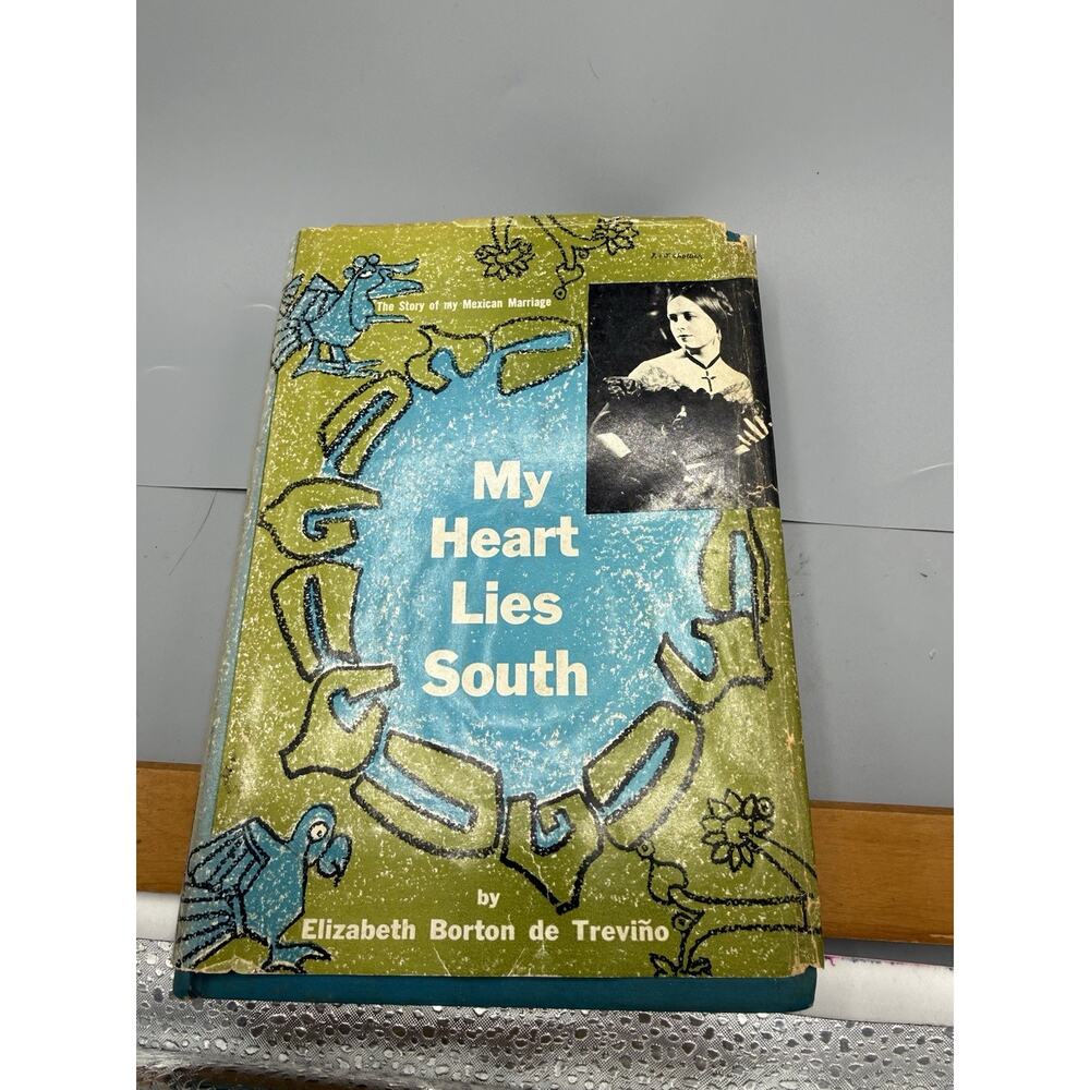 My Heart Lies South Elizabeth Borton de Trevino HC DJ 1953 Memoir Mexico